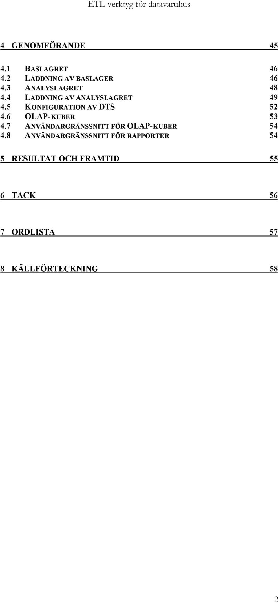 5 KONFIGURATION AV DTS 52 4.6 OLAP-KUBER 53 4.