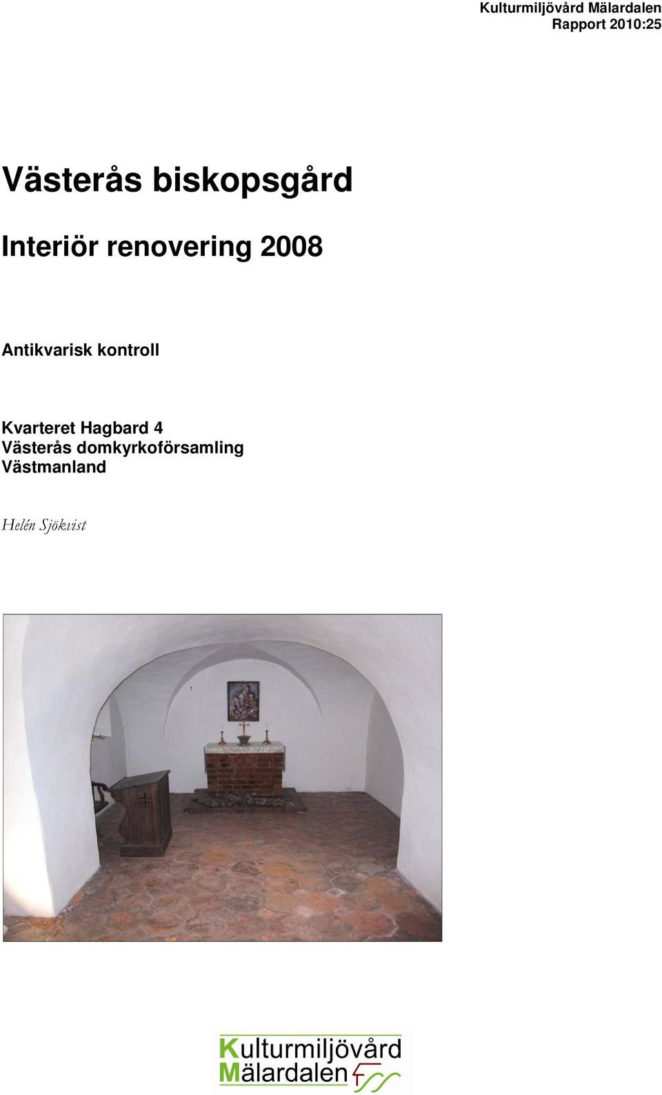 Antikvarisk kontroll Kvarteret Hagbard 4