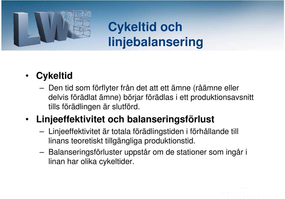 Linjeeffektivitet och balanseringsförlust Linjeeffektivitet är totala förädlingstiden i förhållande till