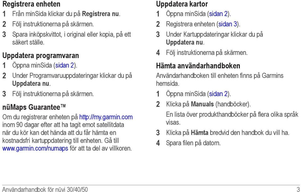 nümaps Guarantee Om du registrerar enheten på http://my.garmin.