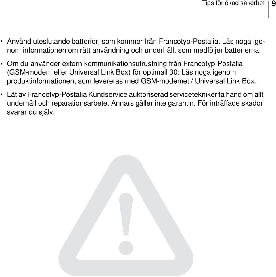 Om du använder extern kommunikationsutrustning från Francotyp-Postalia (GSM-modem eller Universal Link Box) för optimail 30: Läs noga igenom