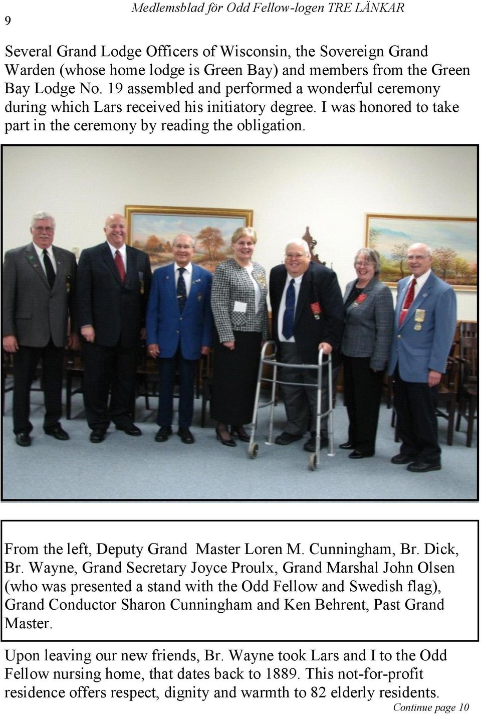 From the left, Deputy Grand Master Loren M. Cunningham, Br. Dick, Br.