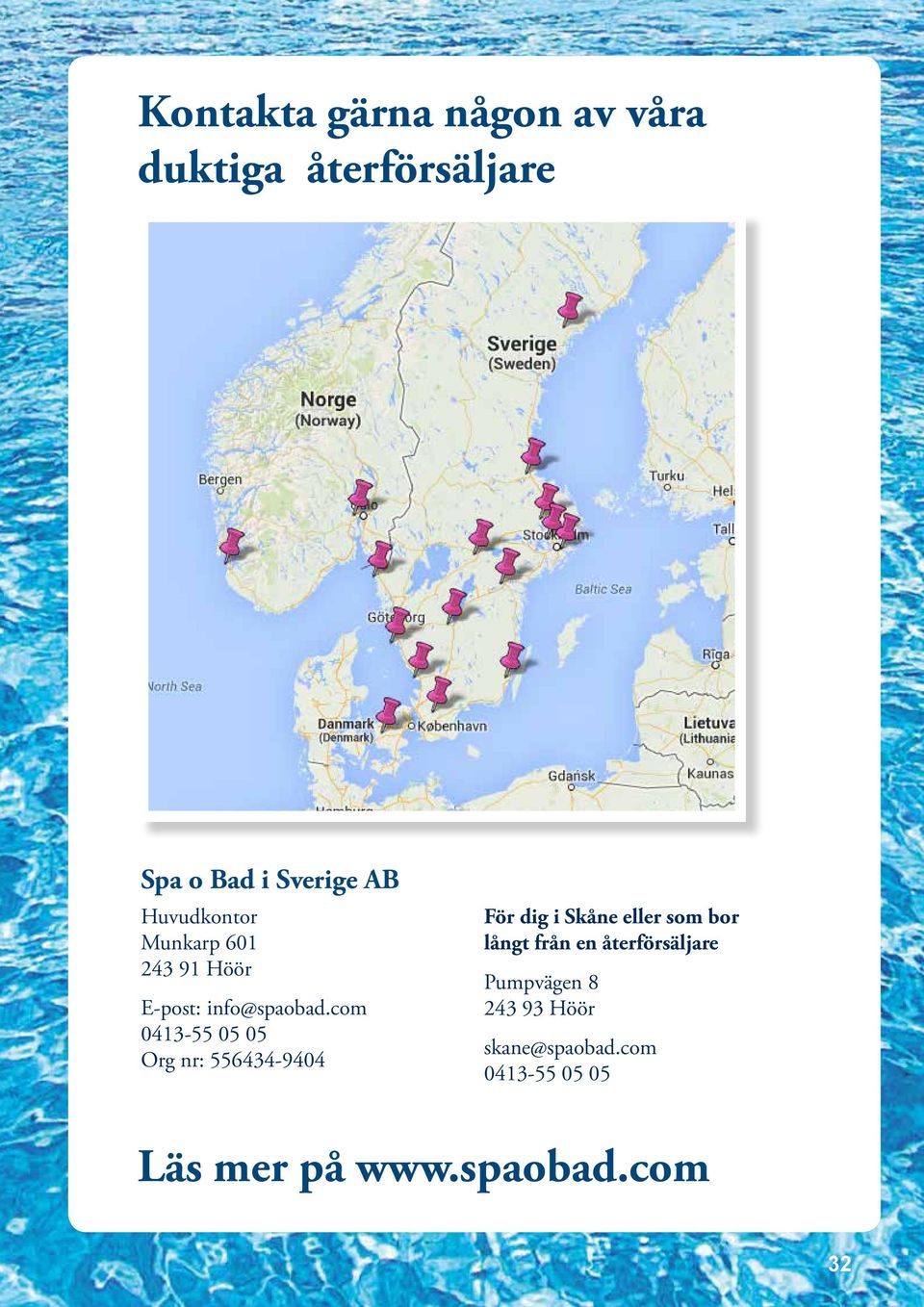 com 0413-55 05 05 Org nr: 556434-9404 För dig i Skåne eller som bor långt från