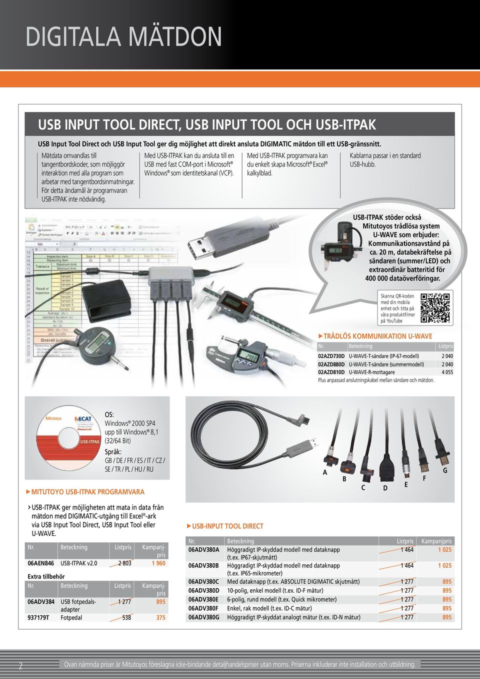 Med USB-ITPAK kan du ansluta till en USB med fast COM-port i Microsoft Windows som identitetskanal (VCP). Med USB-ITPAK programvara kan du enkelt skapa Microsoft Excel kalkylblad.