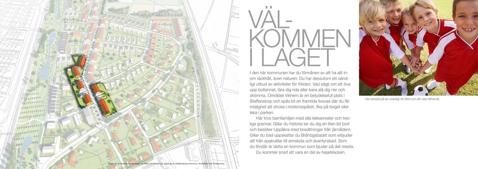 Området Vikhem är en betydelsefull plats i Staffanstorp och spås bli en framtida livsoas där du får möjlighet att strosa i motionsspåret, fika på torget eller leka i parken.