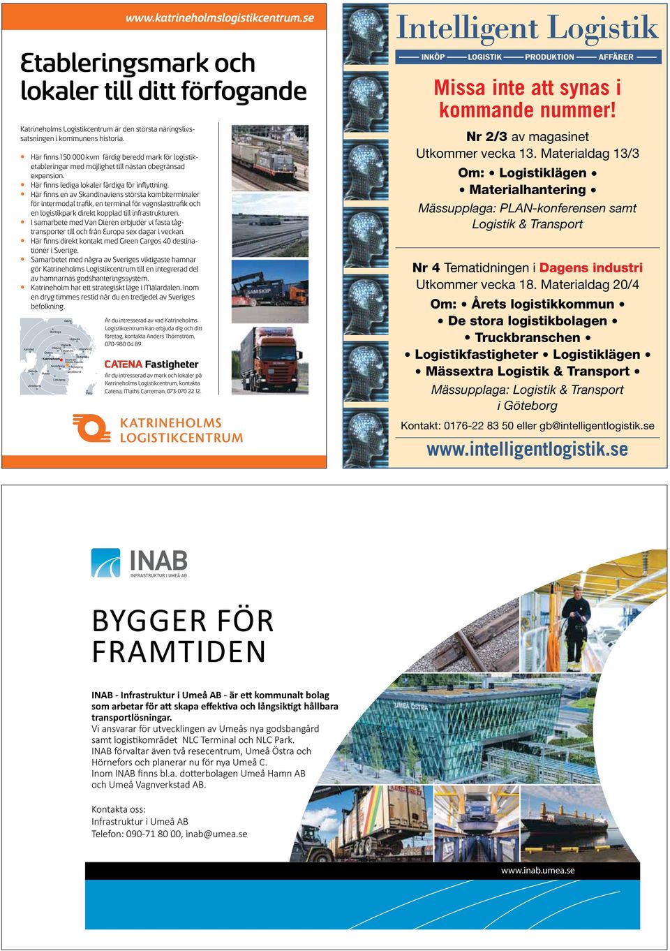 Här finns en av Skandinaviens största kombiterminaler för intermodal trafik, en terminal för vagnslasttrafik och Luleå en logistikpark direkt kopplad till infrastrukturen.