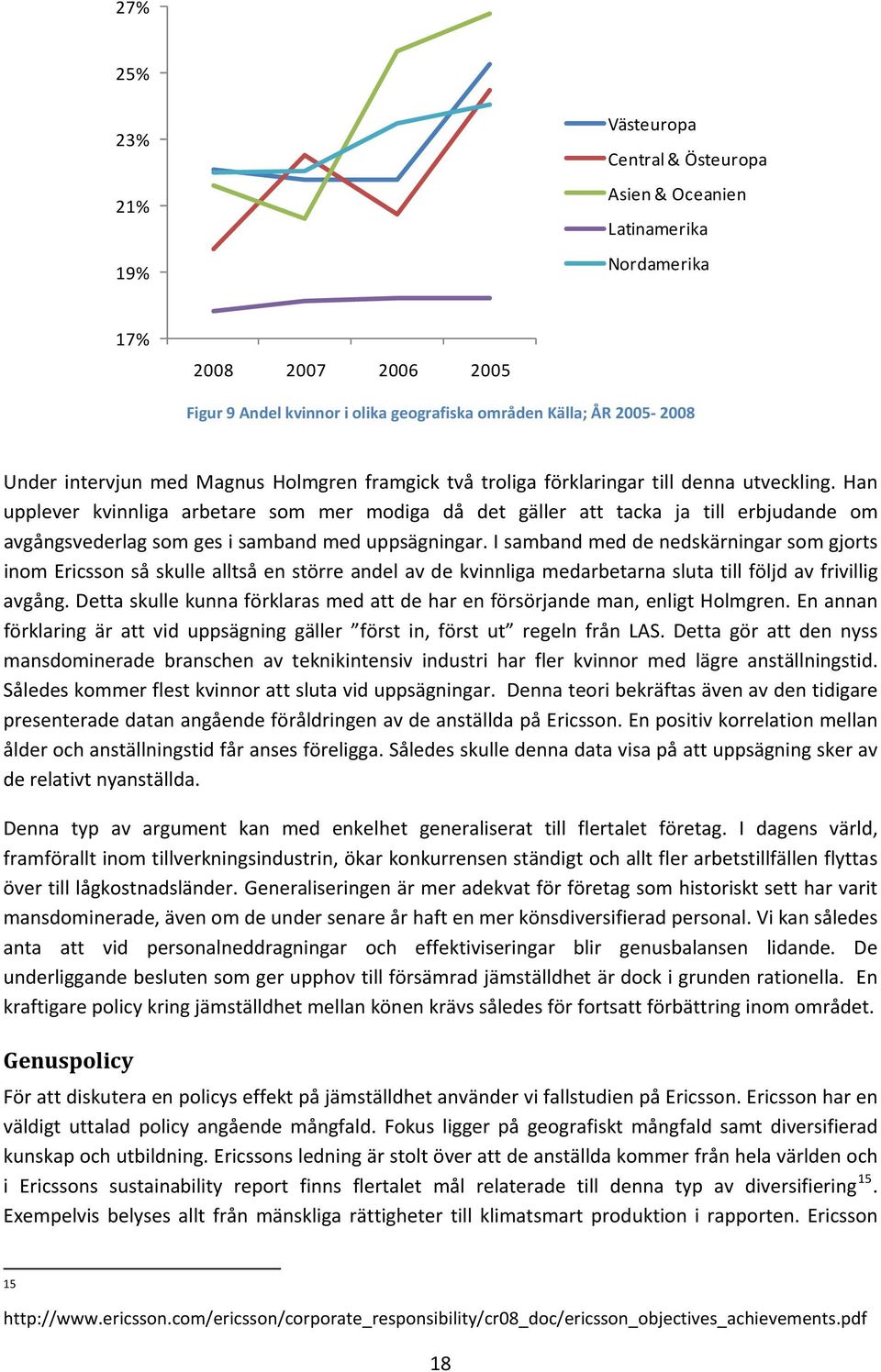 Han upplever kvinnliga arbetare som mer modiga då det gäller att tacka ja till erbjudande om avgångsvederlag som ges i samband med uppsägningar.