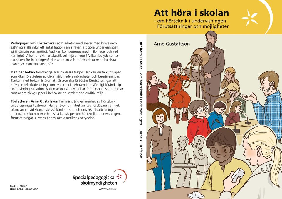 Hur vet man vilka hörtekniska och akustiska lösningar man ska satsa på? Den här boken försöker ge svar på dessa frågor.