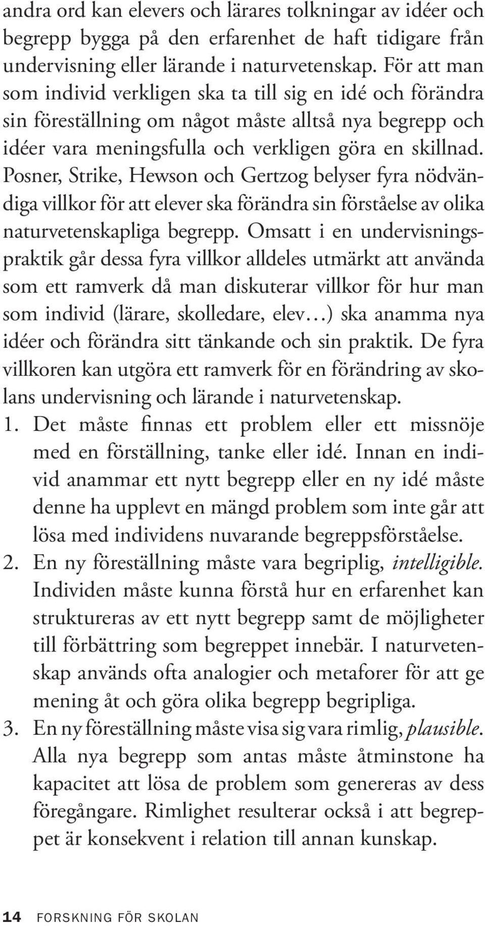 Posner, Strike, Hewson och Gertzog belyser fyra nödvändiga villkor för att elever ska förändra sin förståelse av olika naturvetenskapliga begrepp.