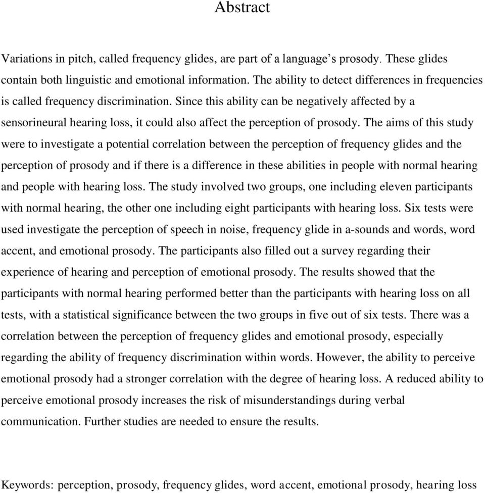 Since this ability can be negatively affected by a sensorineural hearing loss, it could also affect the perception of prosody.