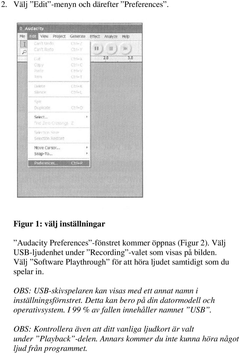 OBS: USB-skivspelaren kan visas med ett annat namn i inställningsförnstret. Detta kan bero på din datormodell och operativsystem.