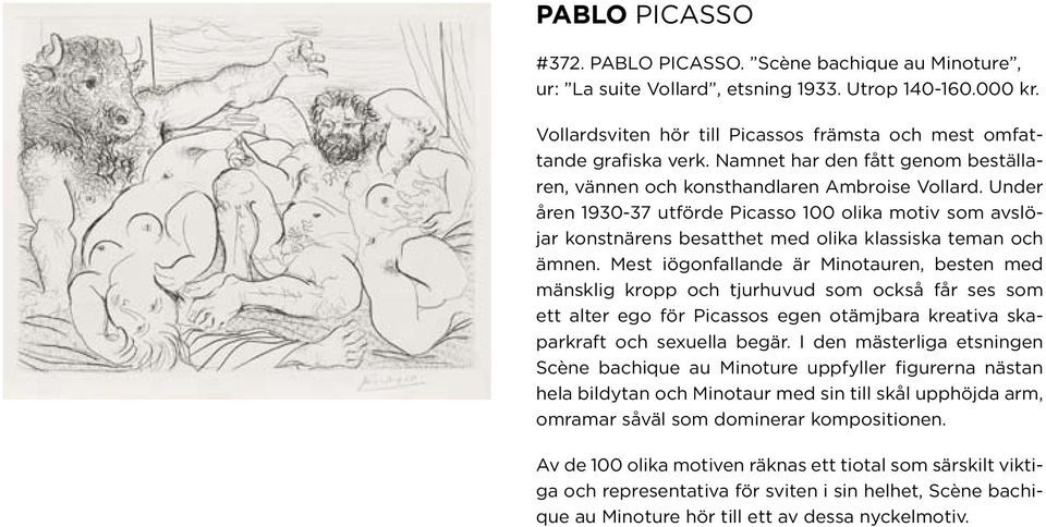 Under åren 1930-37 utförde Picasso 100 olika motiv som avslöjar konstnärens besatthet med olika klassiska teman och ämnen.