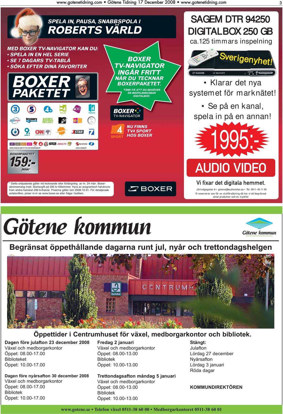 1995:- * BOXERPAKETET 159:- ** Detta erbjudande gäller vid tecknande av eller 12/24 förlängning månaders av abonnemang m. 24 mån. på Boxerabonnemanpaketet. Startavgift med.