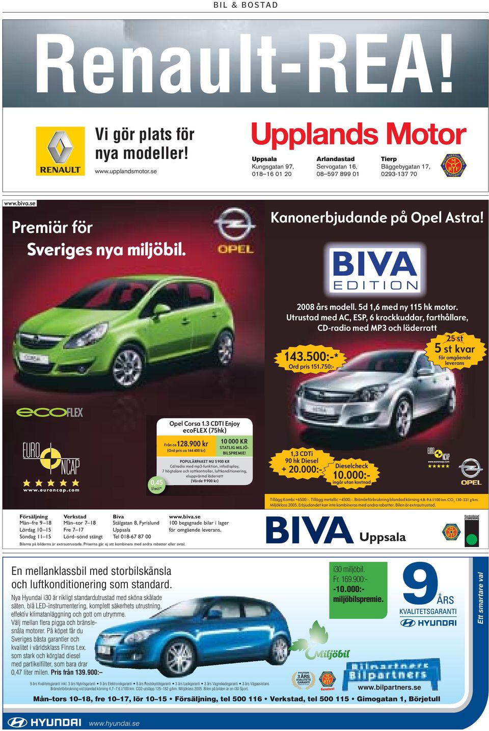 Utrustad med AC, ESP, 6 krockkuddar, farthållare, CD-radio med MP3 och läderratt 143.500:-* Ord pris 151.750:- Meriva 25 st 5 st kvar för omgående leverans Opel Corsa 1.