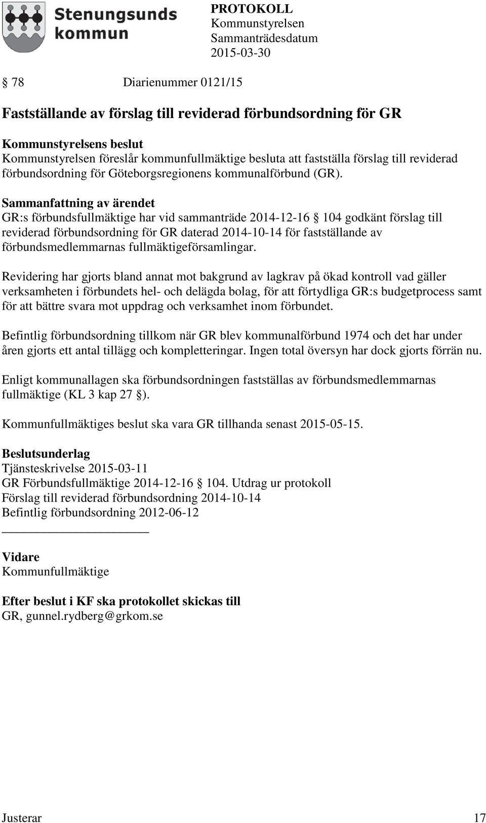 GR:s förbundsfullmäktige har vid sammanträde 2014-12-16 104 godkänt förslag till reviderad förbundsordning för GR daterad 2014-10-14 för fastställande av förbundsmedlemmarnas fullmäktigeförsamlingar.