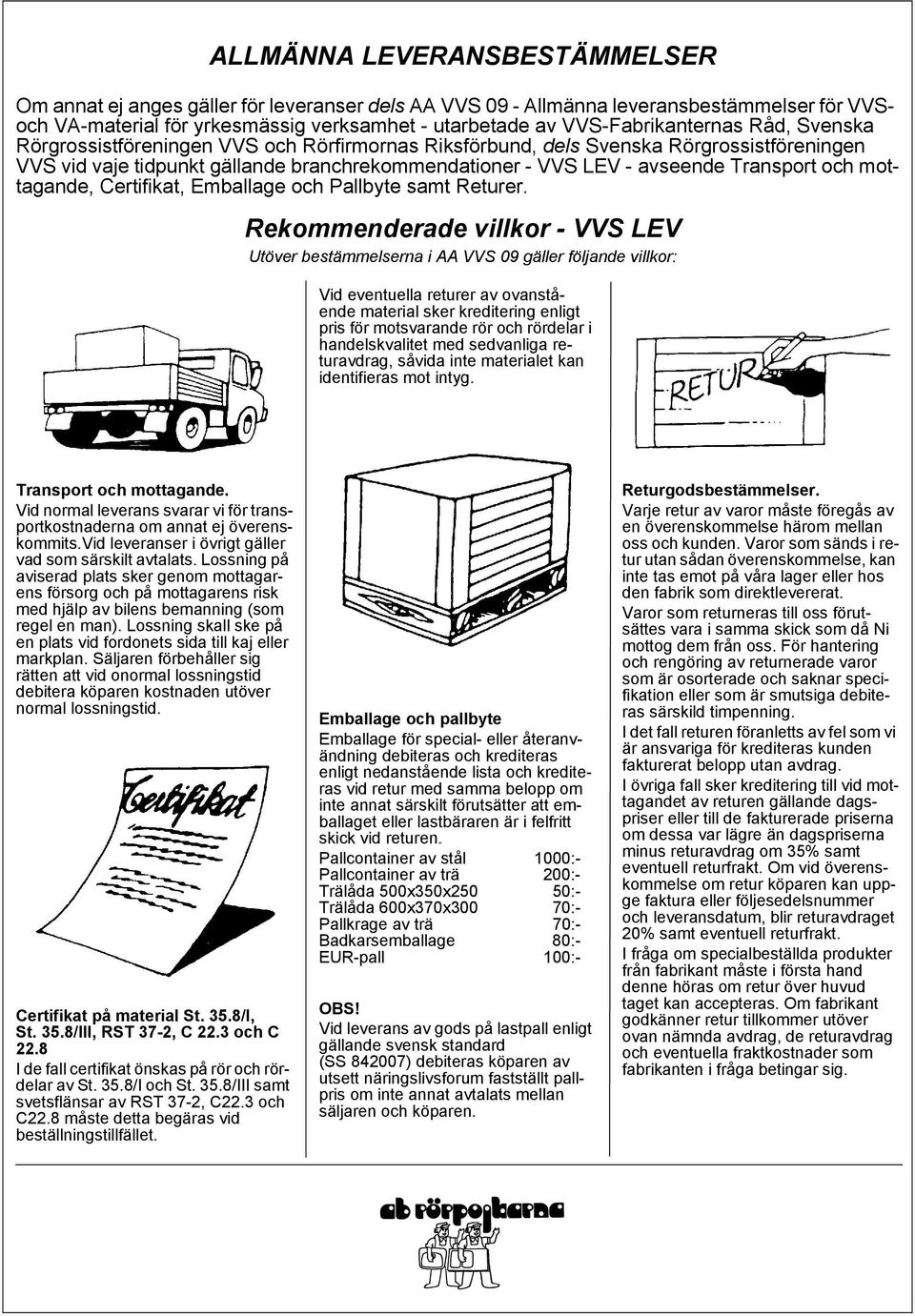 Transport och mottagande, Certifikat, Emballage och Pallbyte samt Returer.