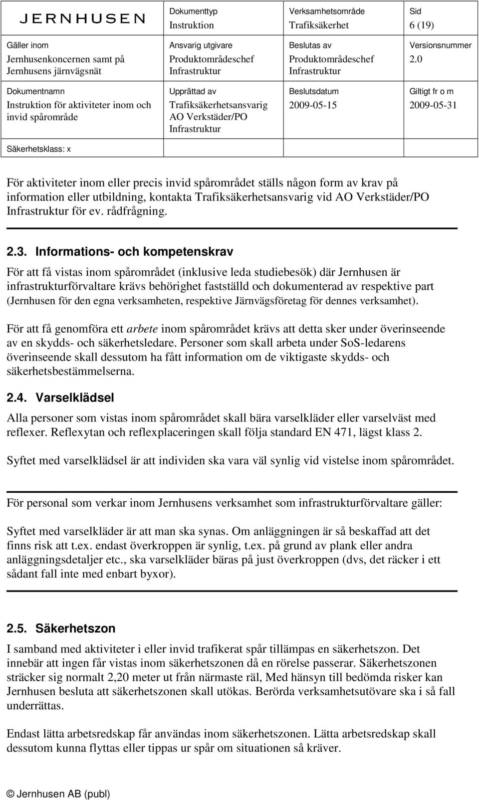 part (Jernhusen för den egna verksamheten, respektive Järnvägsföretag för dennes verksamhet).