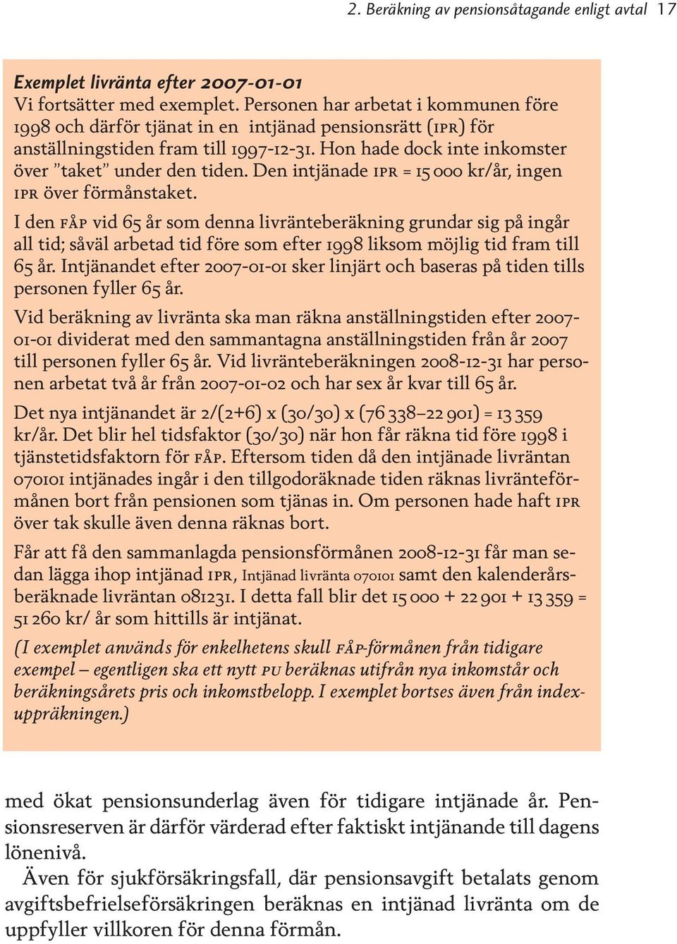 Den intjänade ipr = 15 000 kr/år, ingen ipr över förmånstaket.