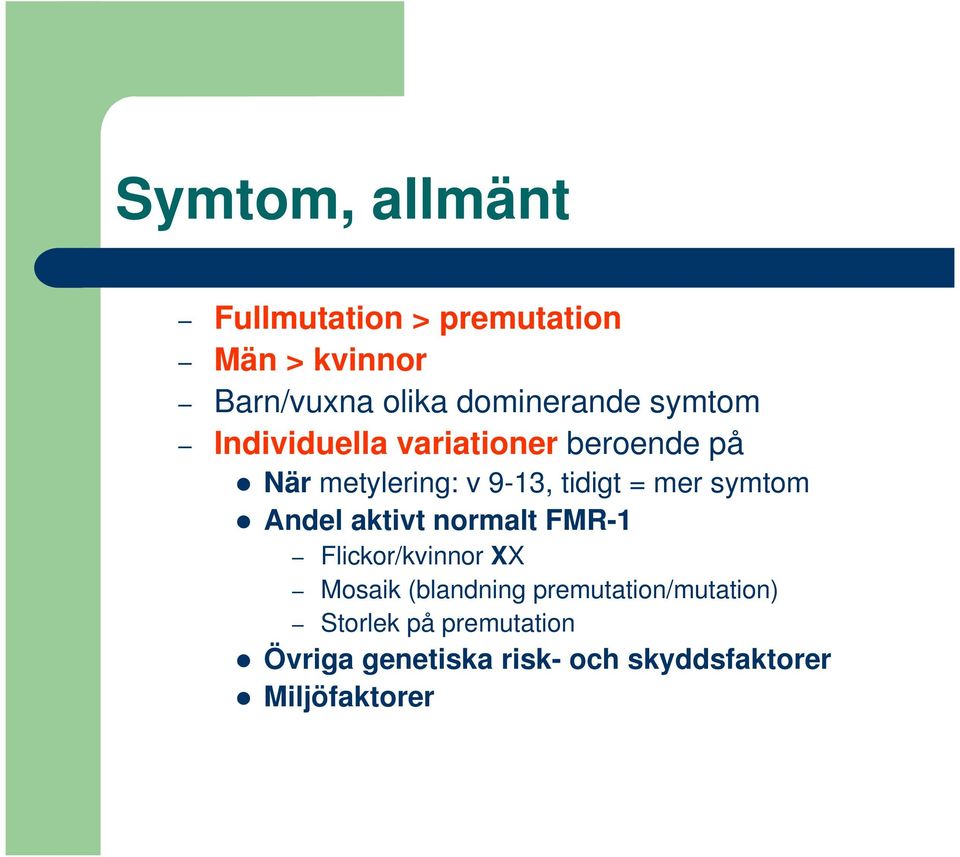 tidigt = mer symtom Andel aktivt normalt FMR-1 Flickor/kvinnor XX Mosaik (blandning