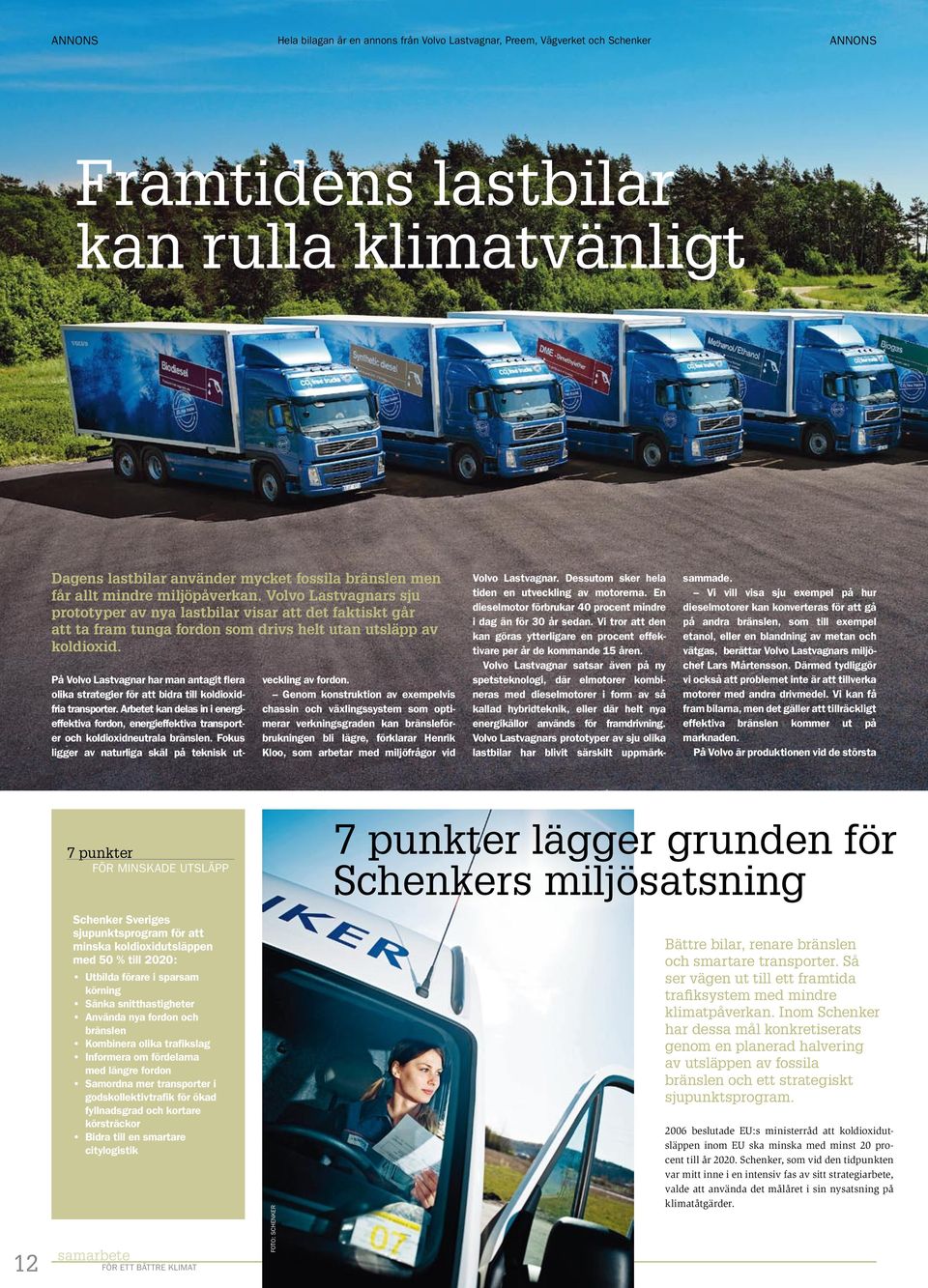 På Volvo Lastvagnar har man antagit flera olika strategier för att bidra till koldioxidfria transporter.