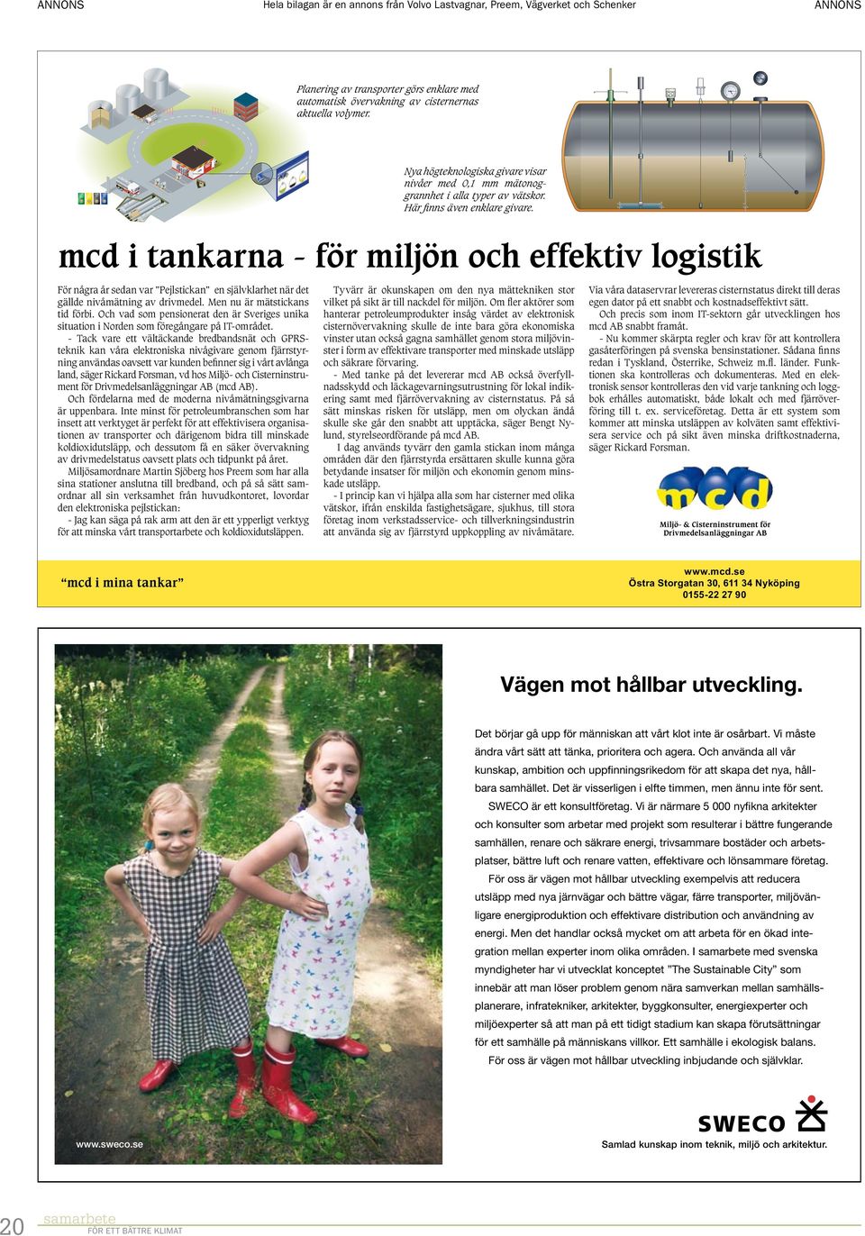 mcd i tankarna - för miljön och effektiv logistik För några år sedan var Pejlstickan en självklarhet när det gällde nivåmätning av drivmedel. Men nu är mätstickans tid förbi.