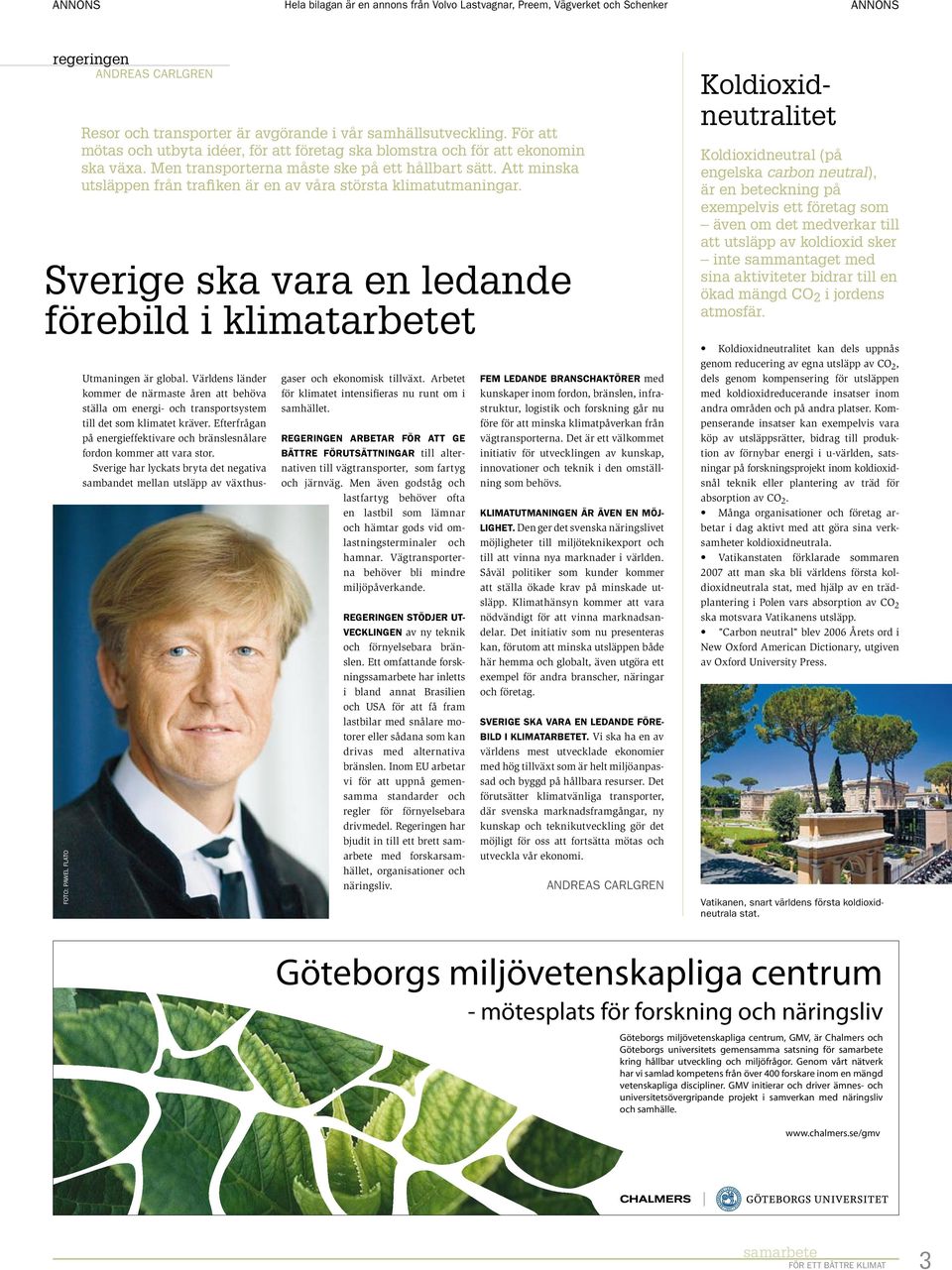 Att minska utsläppen från trafiken är en av våra största klimatutmaningar. Utmaningen är global.