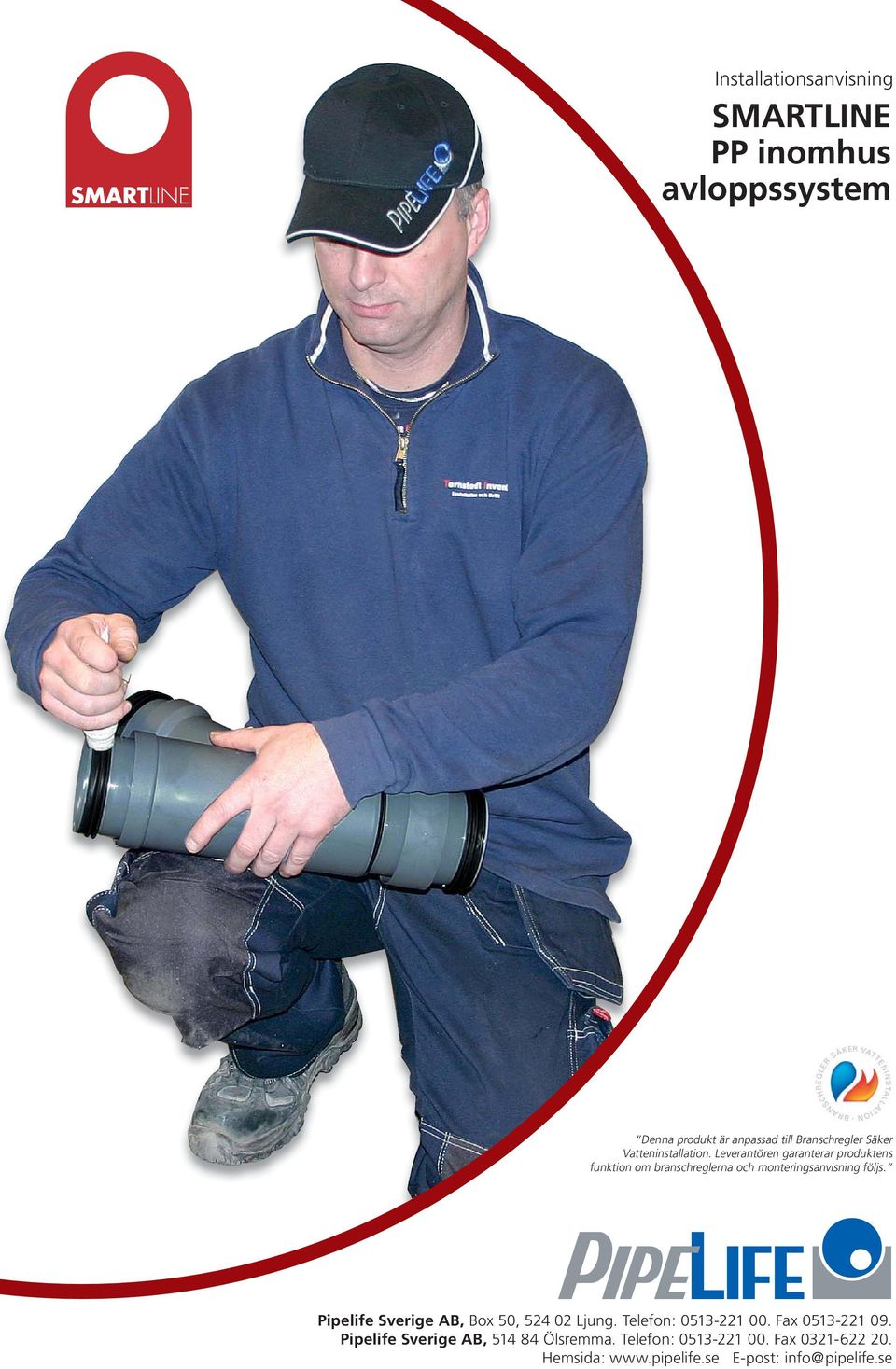 Leverantören garanterar produktens funktion om branschreglerna och monteringsanvisning följs.
