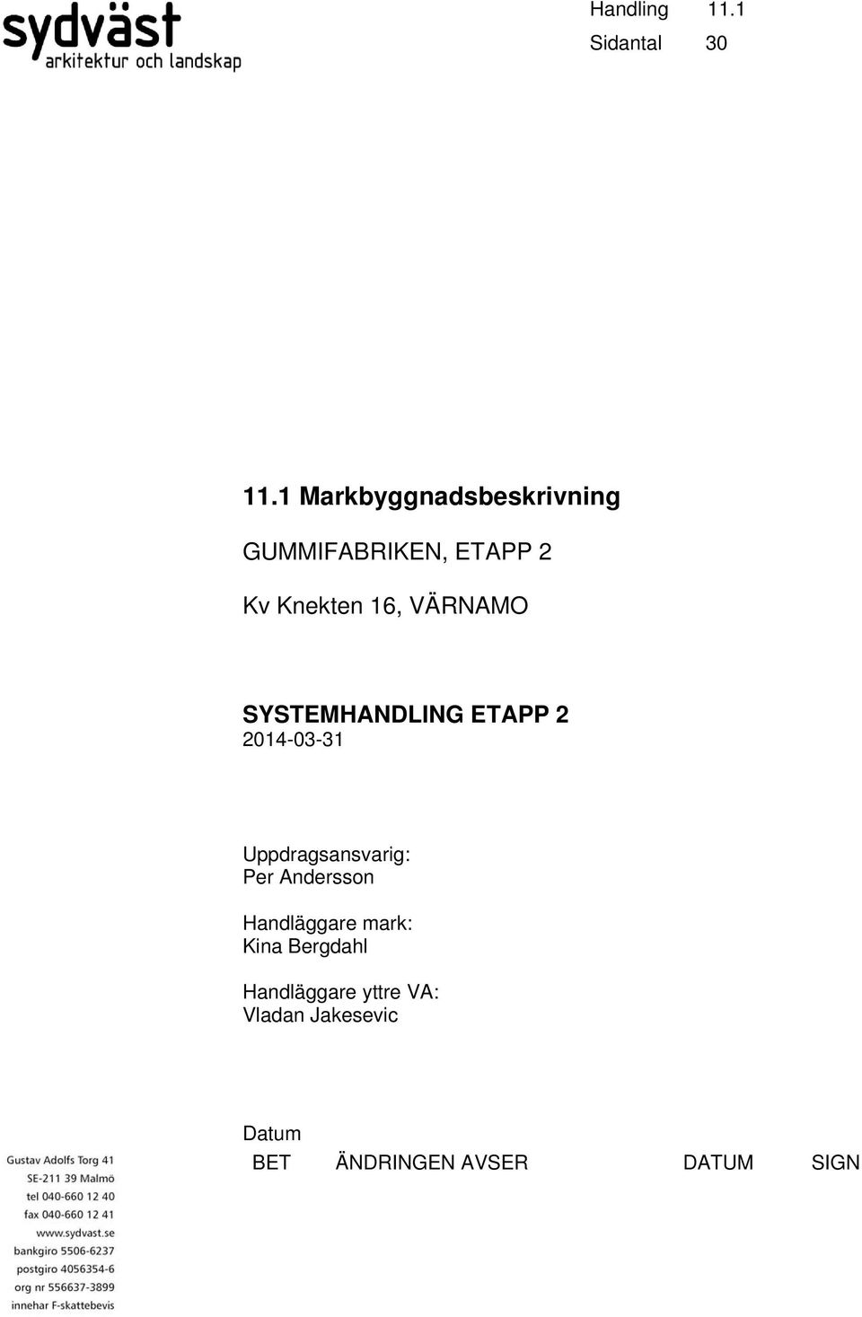 SYSTEMHANDLING ETAPP 2 Uppdragsansvarig: Per