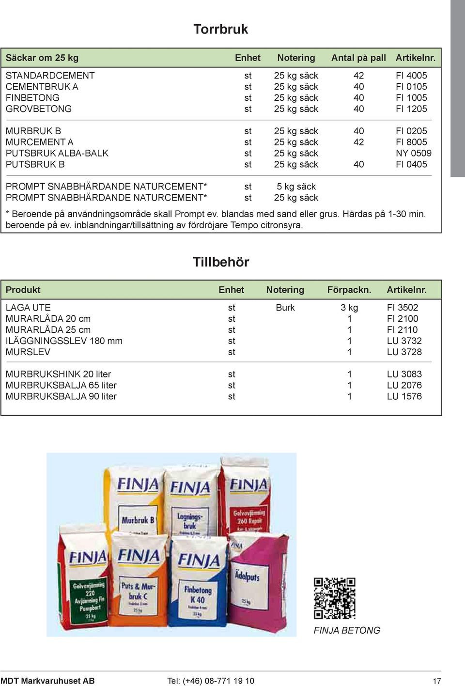 kg säck 25 kg säck 25 kg säck 40 42 40 FI 0205 FI 8005 NY 0509 FI 0405 PROMPT SNABBHÄRDANDE NATURCEMENT* PROMPT SNABBHÄRDANDE NATURCEMENT* 5 kg säck 25 kg säck * Beroende på användningsoråde skall