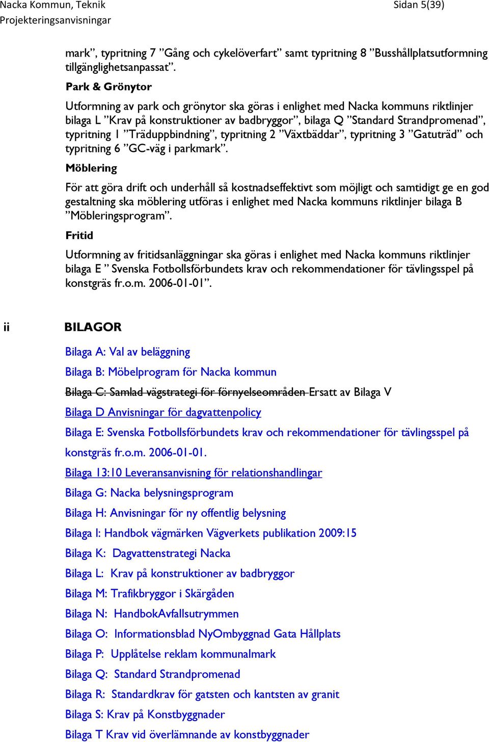 Träduppbindning, typritning 2 Växtbäddar, typritning 3 Gatuträd och typritning 6 GC-väg i parkmark.