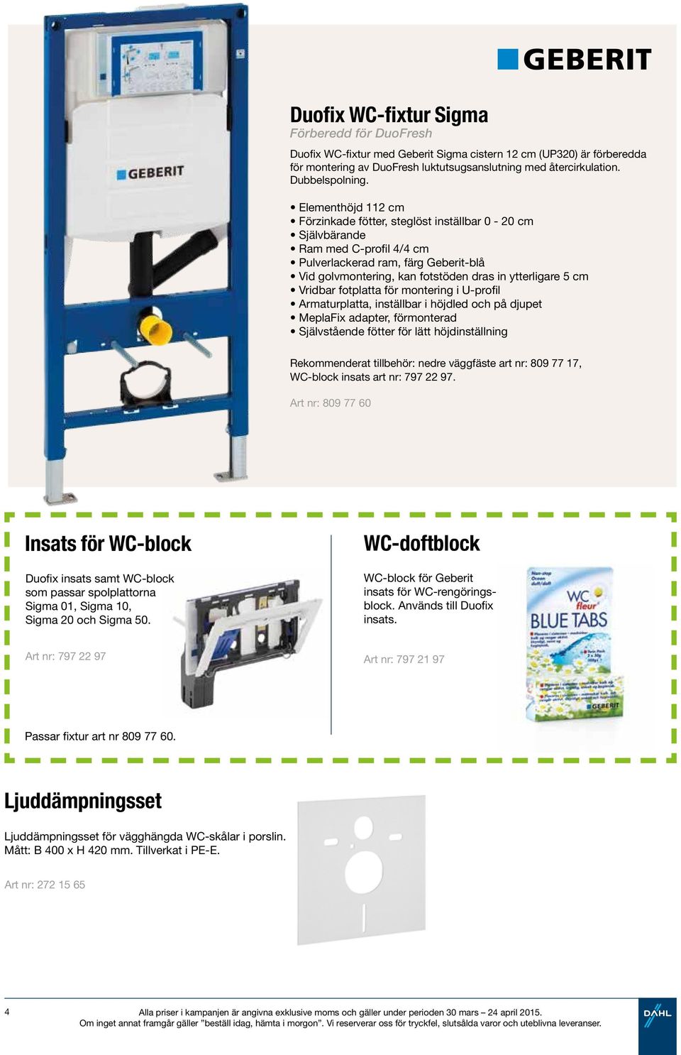 Vridbar fotplatta för montering i U-profil Armaturplatta, inställbar i höjdled och på djupet MeplaFix adapter, förmonterad Självstående fötter för lätt höjdinställning Rekommenderat tillbehör: nedre