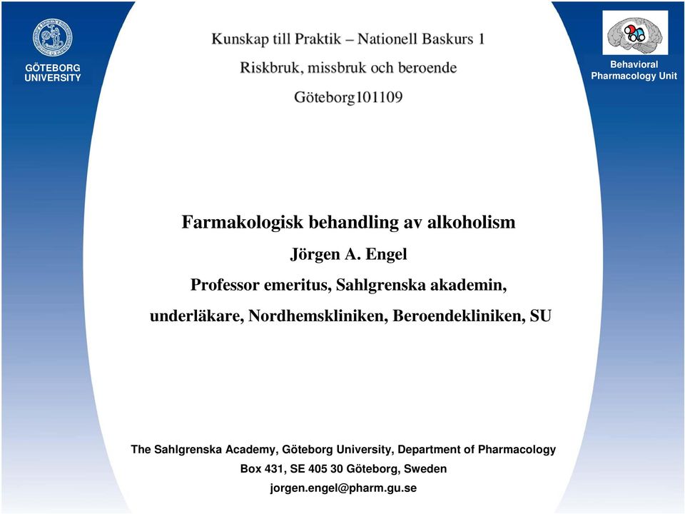 Engel Professor emeritus, Sahlgrenska akademin, underläkare, Nordhemskliniken,