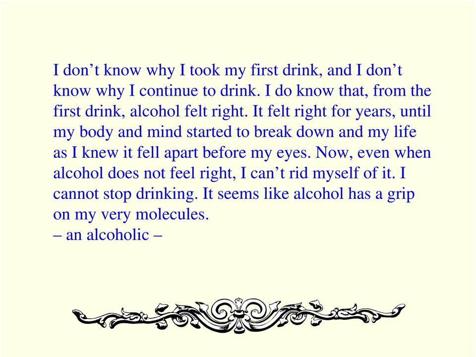 It felt right for years, until my body and mind started to break down and my life as I knew it fell apart