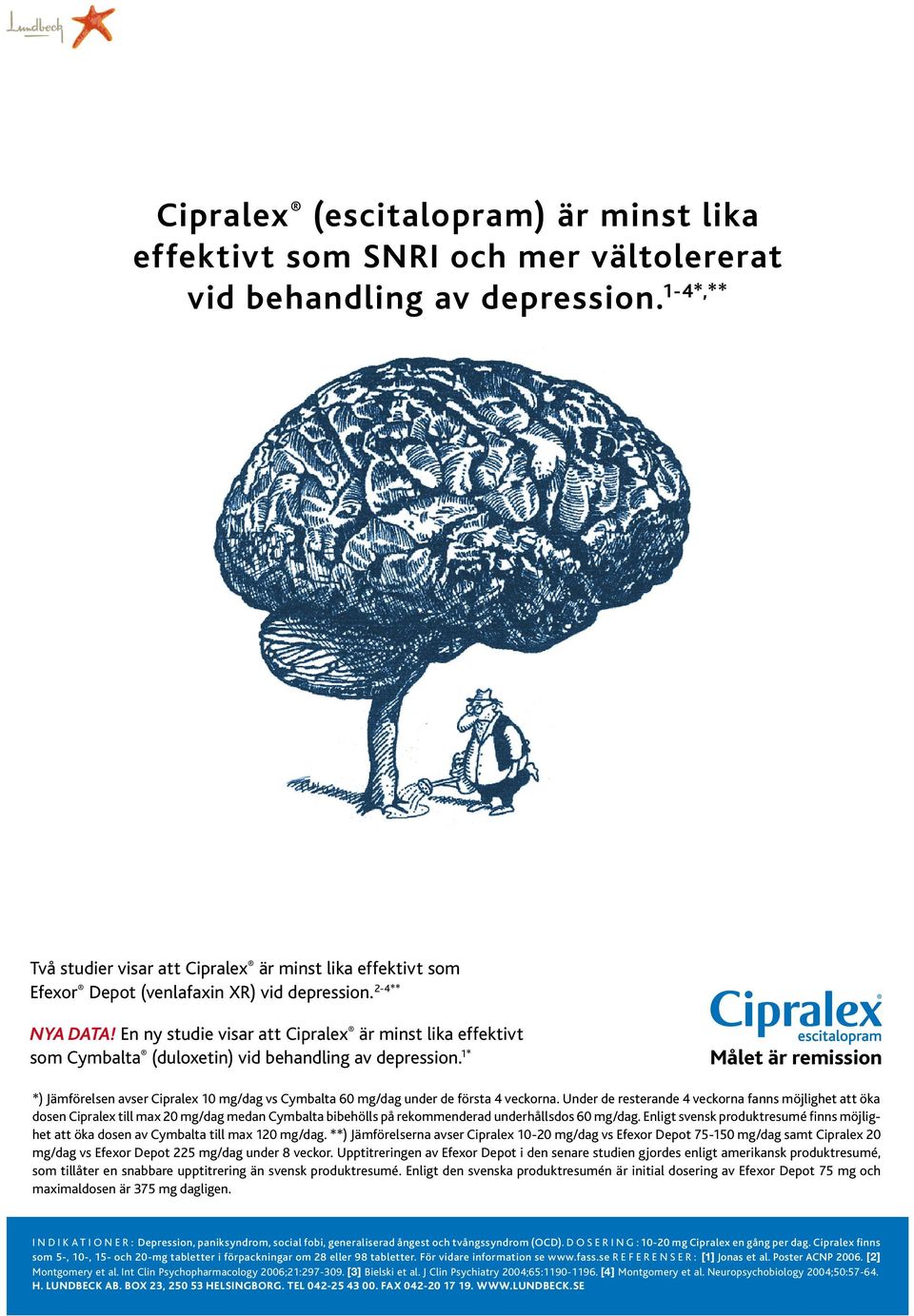 En ny studie visar att Cipralex är minst lika effektivt som Cymbalta (duloxetin) vid behandling av depression.