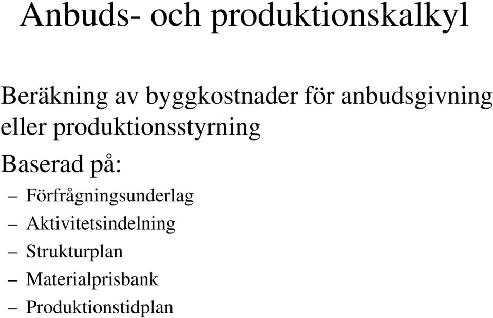 produktionsstyrning Baserad på: