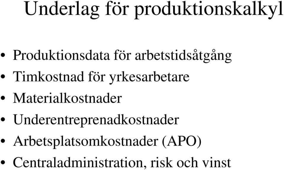 Materialkostnader Underentreprenadkostnader