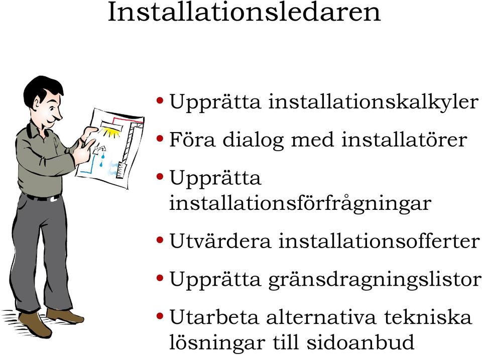 installationsförfrågningar Utvärdera installationsofferter