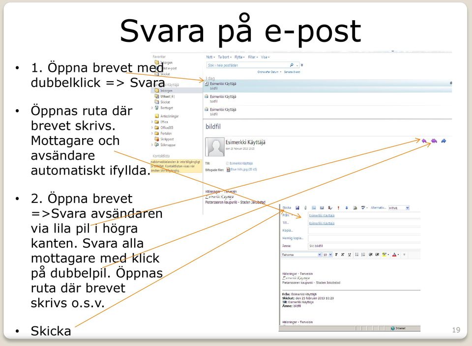 Mottagare och avsändare automatiskt ifyllda. 2.