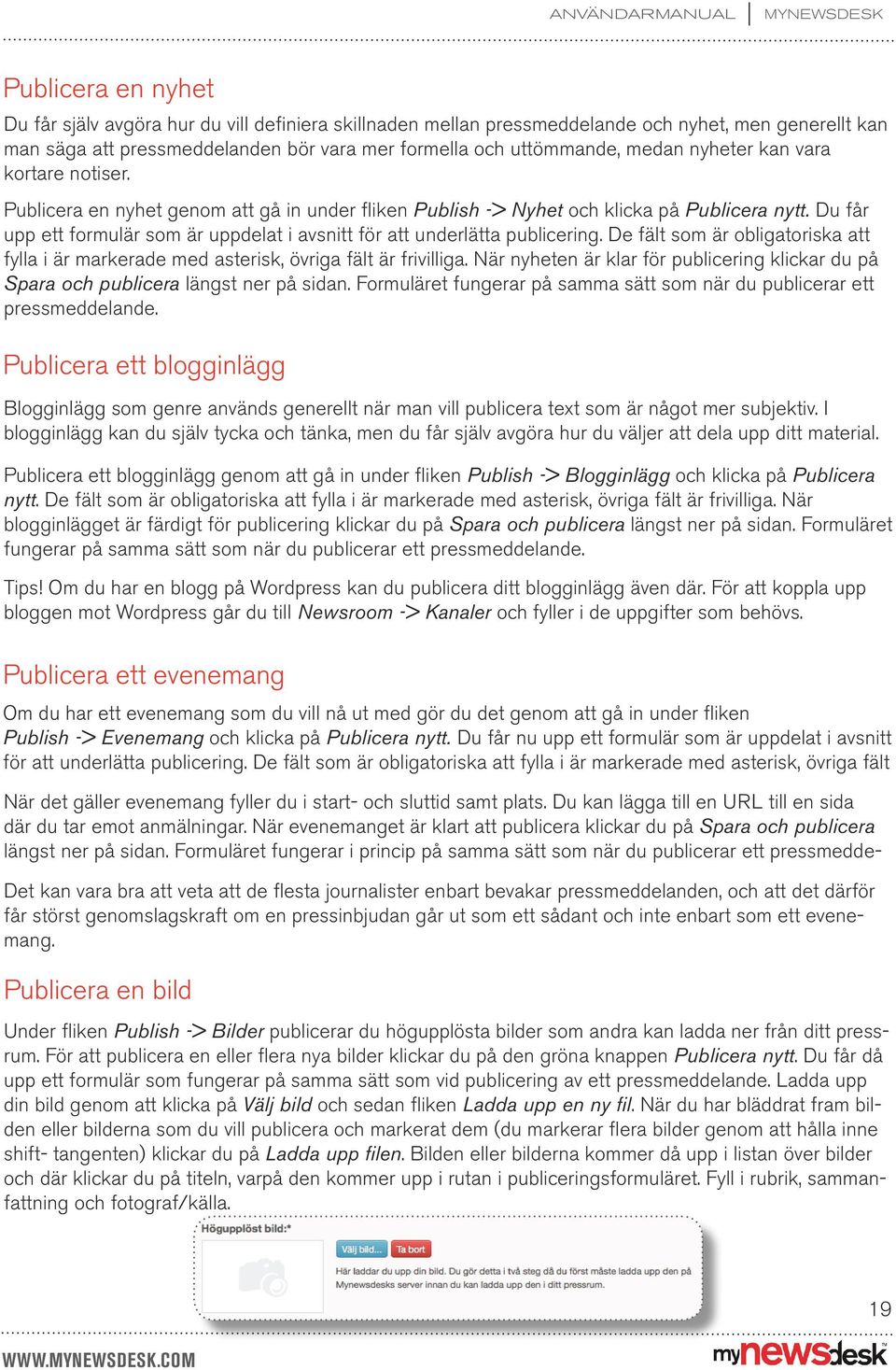 Du får upp ett formulär som är uppdelat i avsnitt för att underlätta publicering. De fält som är obligatoriska att fylla i är markerade med asterisk, övriga fält är frivilliga.