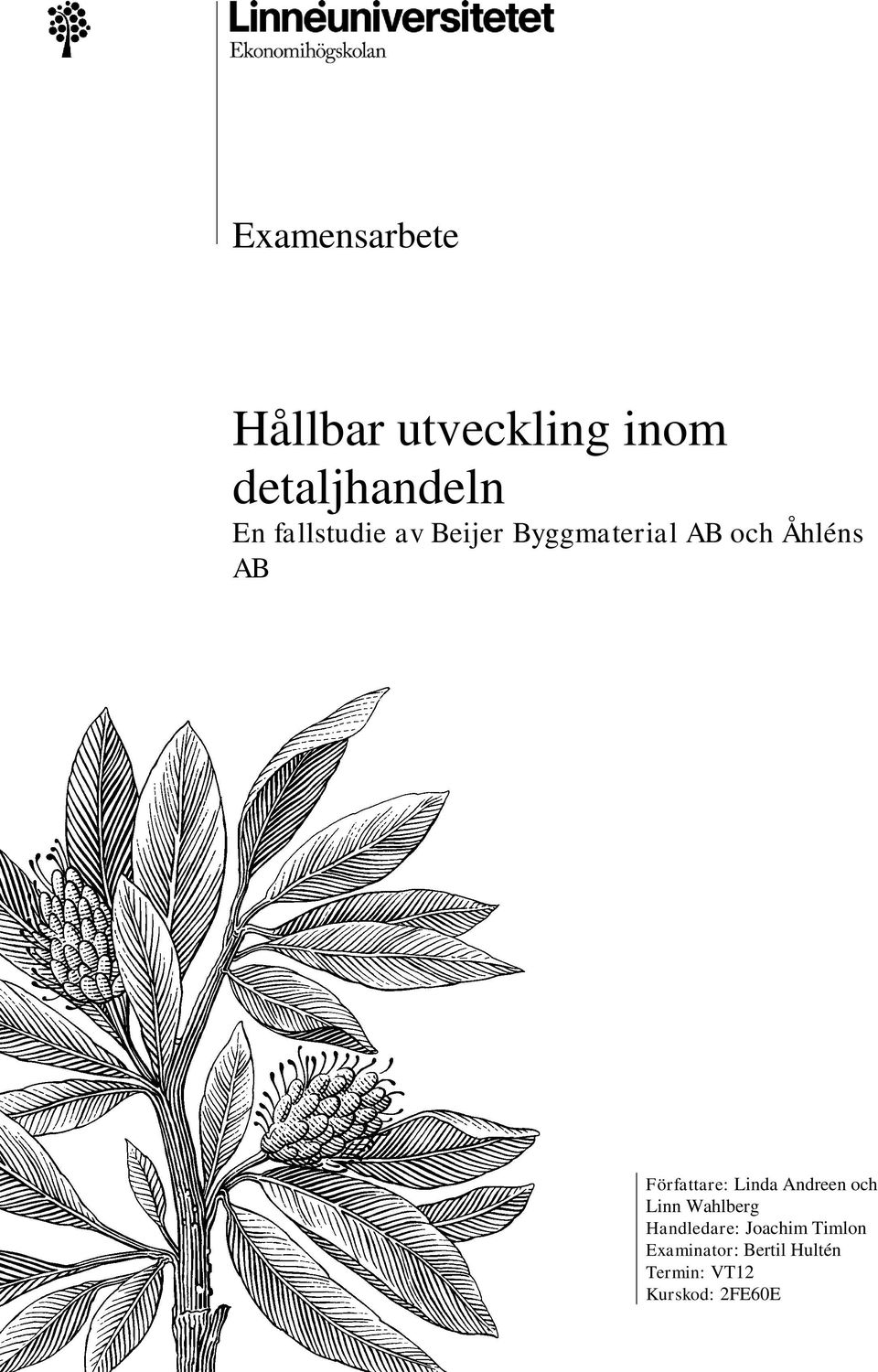 Författare: Linda Andreen och Linn Wahlberg Handledare: