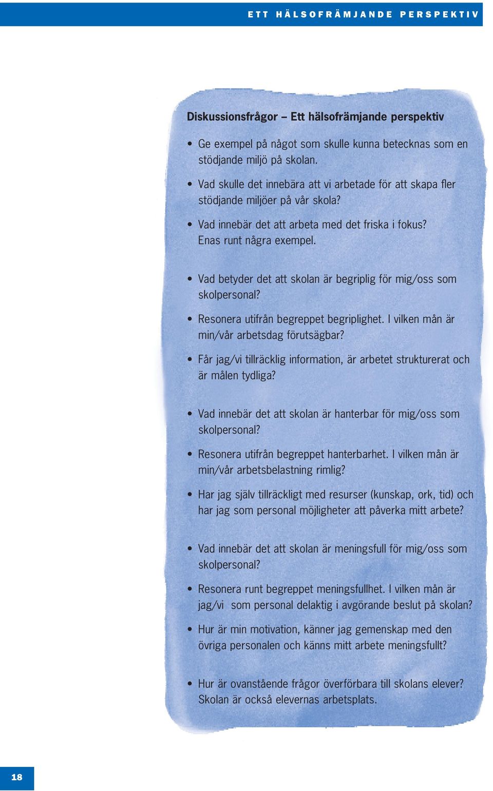 Vad betyder det att skolan är begriplig för mig/oss som skolpersonal? Resonera utifrån begreppet begriplighet. I vilken mån är min/vår arbetsdag förutsägbar?