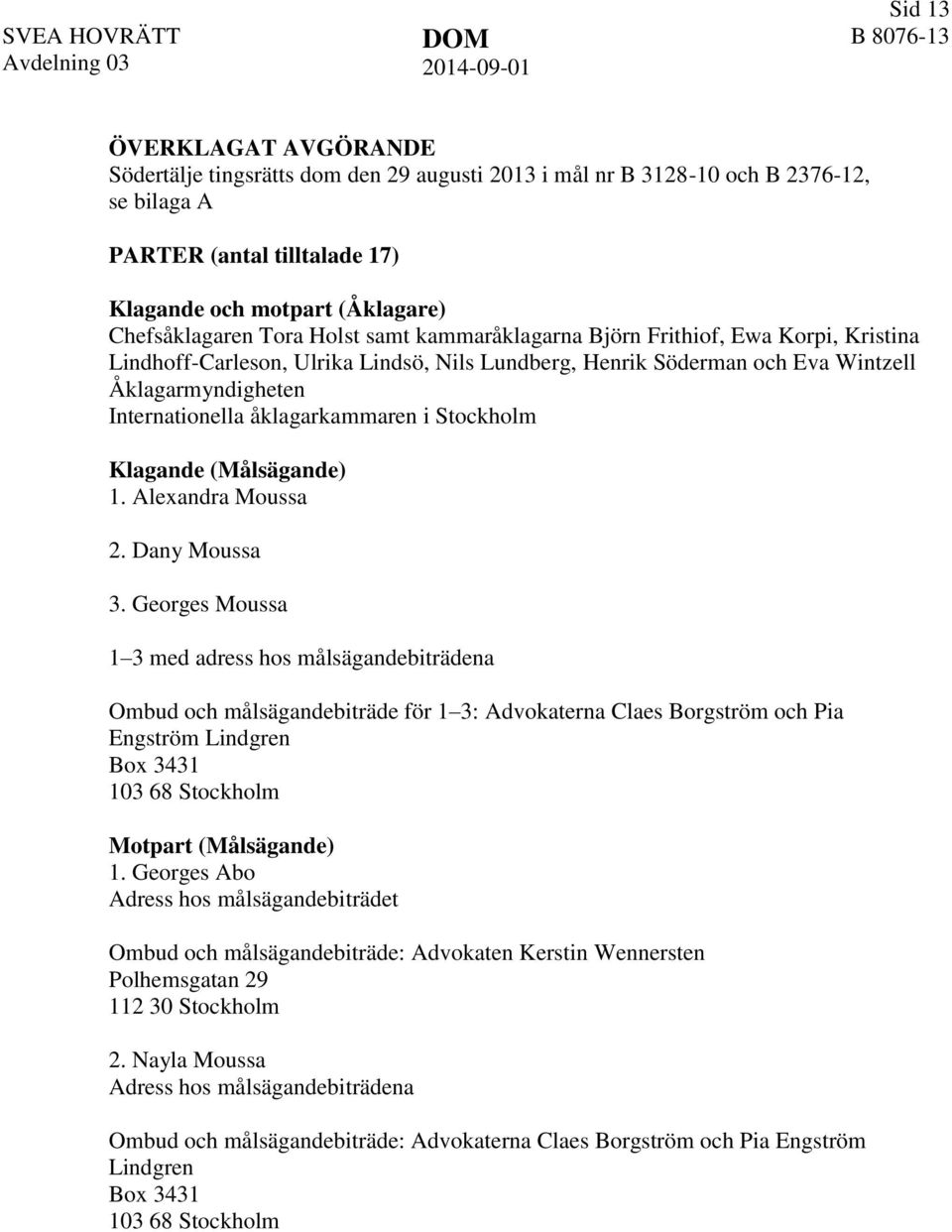 åklagarkammaren i Stockholm Klagande (Målsägande) 1. Alexandra Moussa 2. Dany Moussa 3.