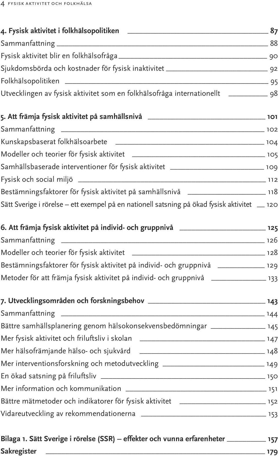 fysisk aktivitet som en folkhälsofråga internationellt 98 5.