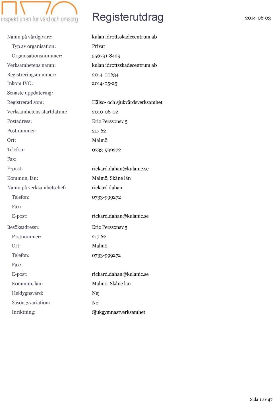 0733-999272 rickard.dahan@kulanic.se Malmö, Skåne län rickard dahan Telefon: 0733-999272 rickard.dahan@kulanic.se Eric Perssonsv 5 Postnummer: 217 62 Malmö Telefon: 0733-999272 rickard.