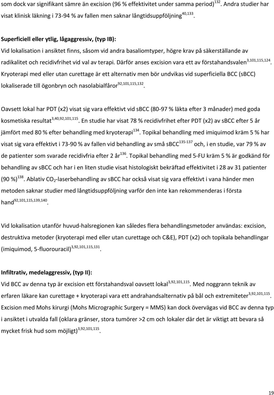 Därför anses excision vara ett av förstahandsvalen 3,101,115,124.