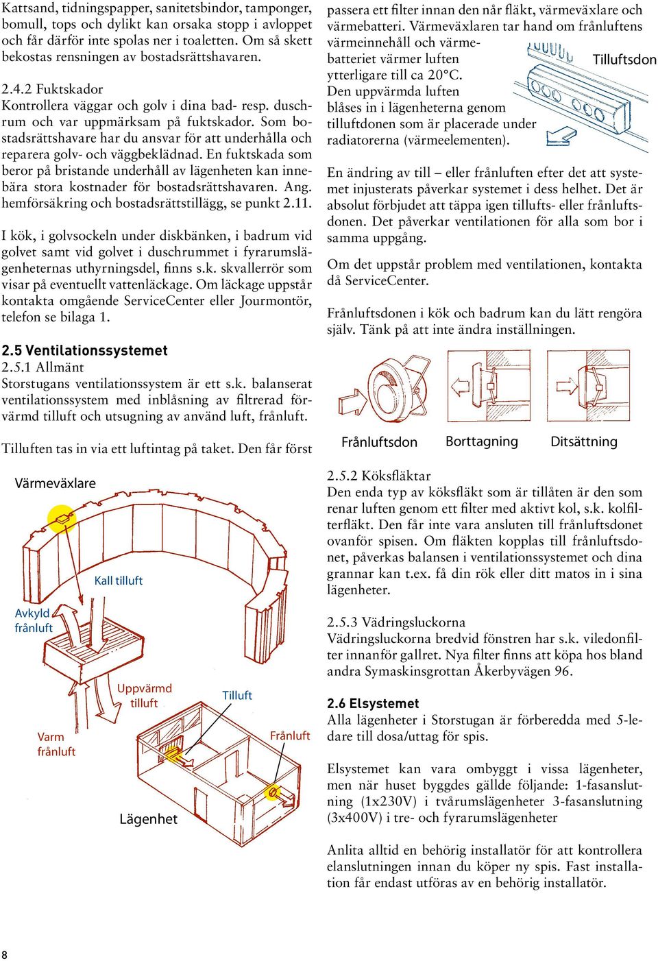 Som bostadsrättshavare har du ansvar för att underhålla och reparera golv- och väggbeklädnad.