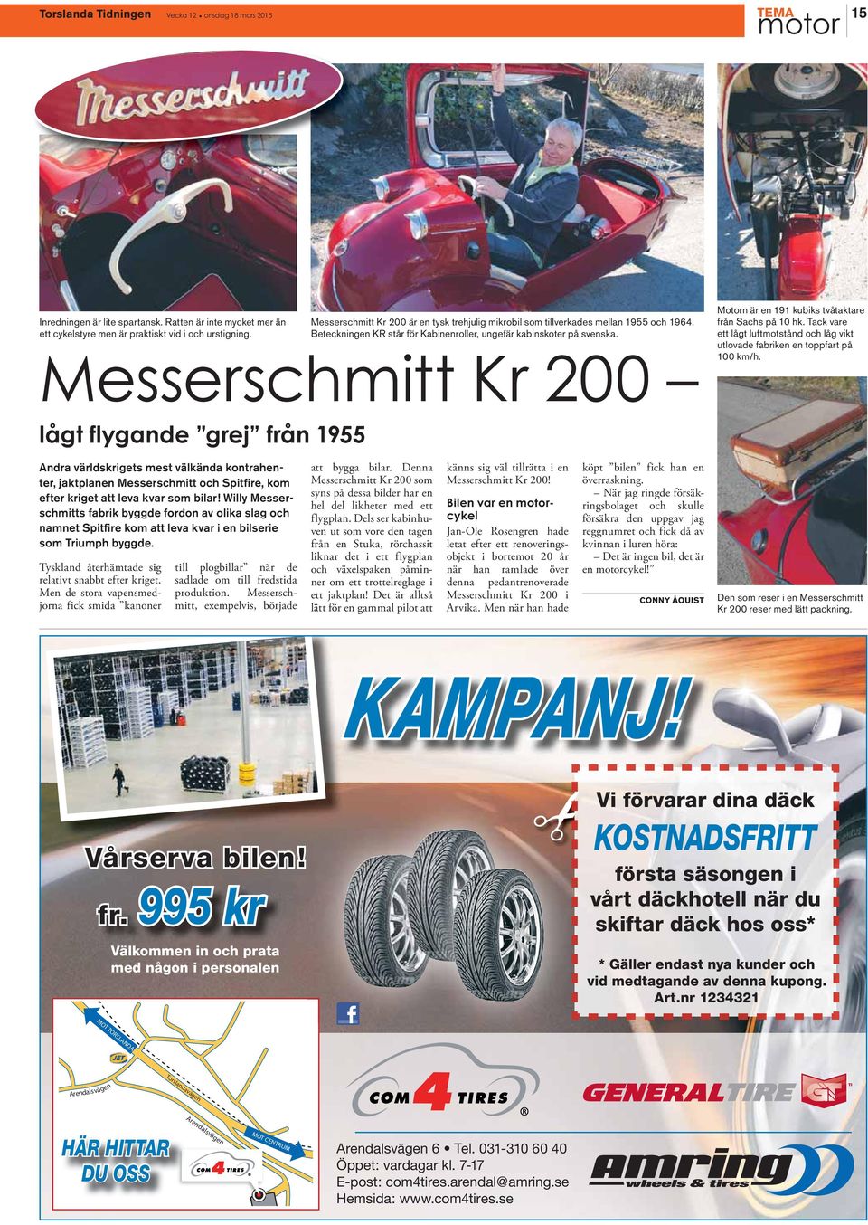 Messerschmitt Kr 200 Motorn är en 191 kubiks tvåtaktare från Sachs på 10 hk. Tack vare ett lågt luftmotstånd och låg vikt utlovade fabriken en toppfart på 100 km/h.