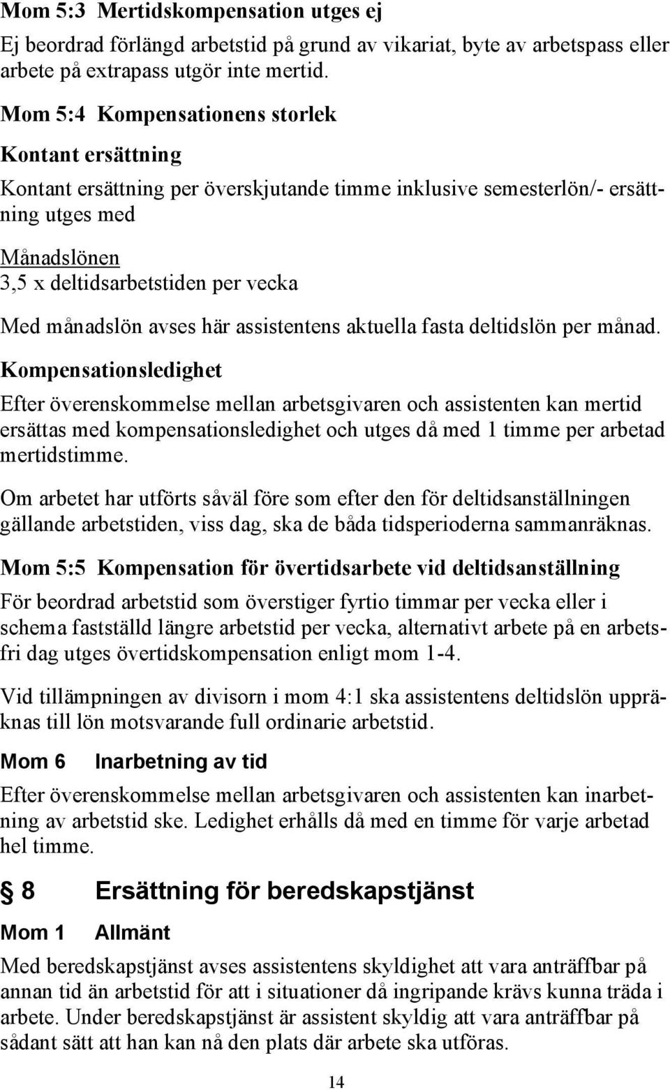 avses här assistentens aktuella fasta deltidslön per månad.