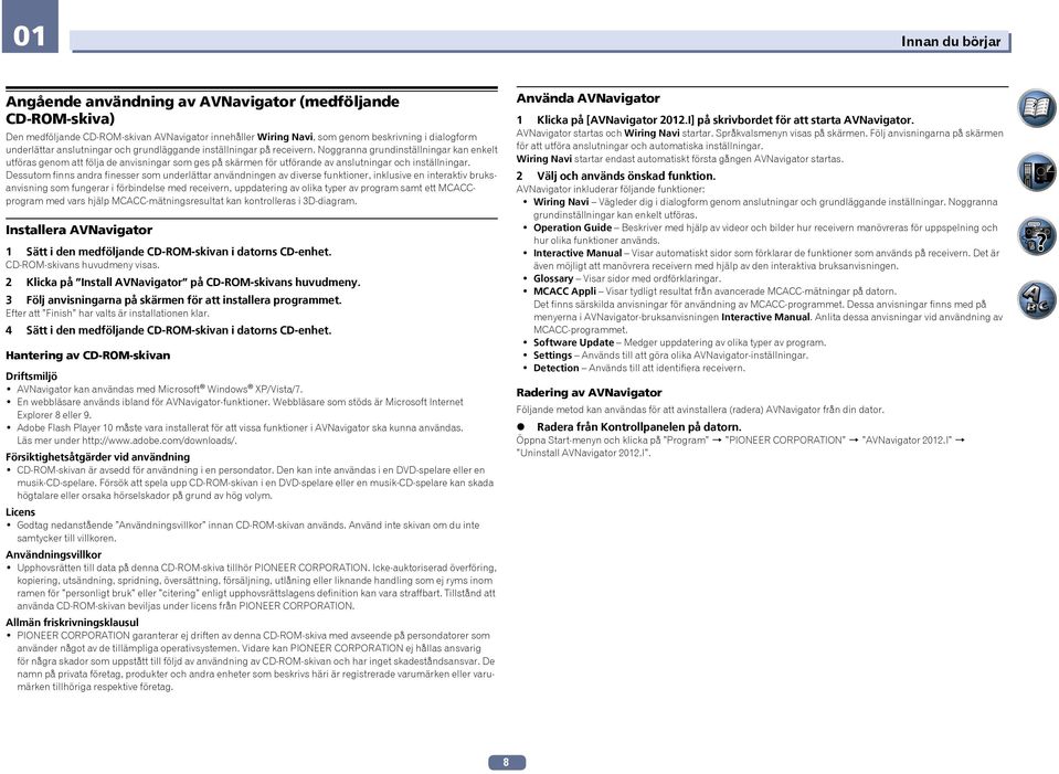 4 Välj och används önskad funktion. AVNavigator inkluderar följande funktioner:! Wiring Navi Vägleder dig i dialogform genom anslutningar och grundläggande inställningar.