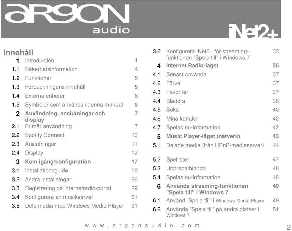 1 Installationsguide 18 3.2 Andra inställningar 26 3.3 Registrering på internetradio-portal 29 3.4 Konfigurera en musikserver 31 3.5 Dela media med Windows Media Player 31 3.